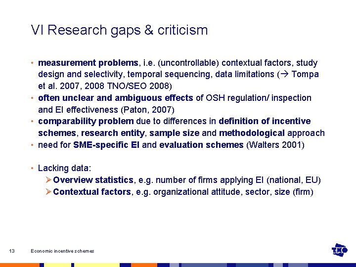 VI Research gaps & criticism • measurement problems, i. e. (uncontrollable) contextual factors, study