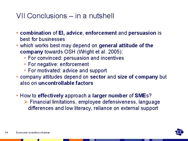 VII Conclusions – in a nutshell • combination of EI, advice, enforcement and persuasion