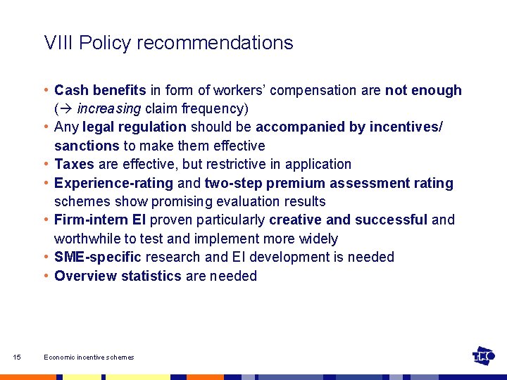 VIII Policy recommendations • Cash benefits in form of workers’ compensation are not enough