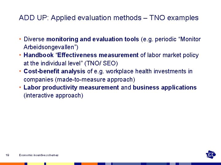 ADD UP: Applied evaluation methods – TNO examples • Diverse monitoring and evaluation tools