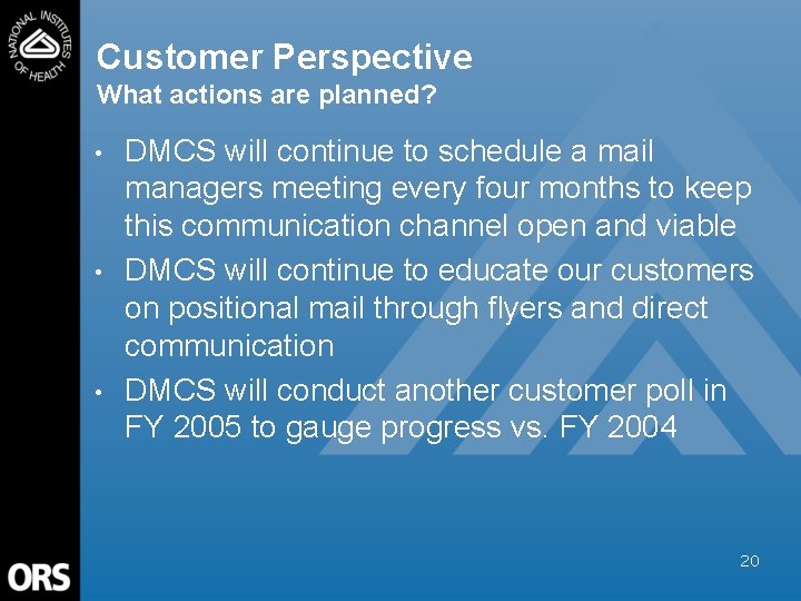 Customer Perspective What actions are planned? • • • DMCS will continue to schedule