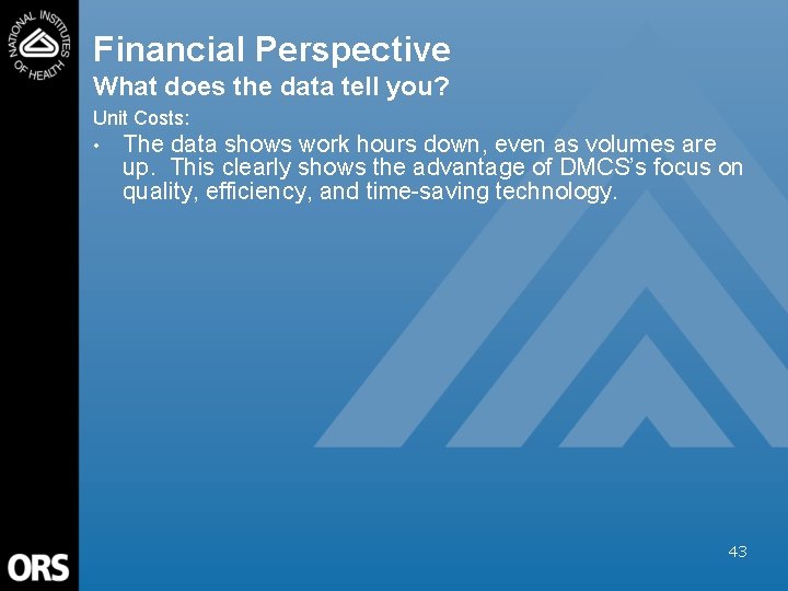 Financial Perspective What does the data tell you? Unit Costs: • The data shows