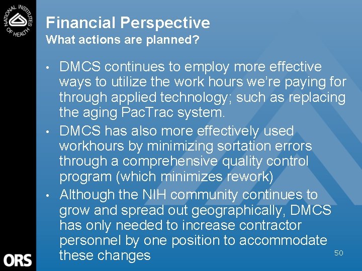 Financial Perspective What actions are planned? • • • DMCS continues to employ more