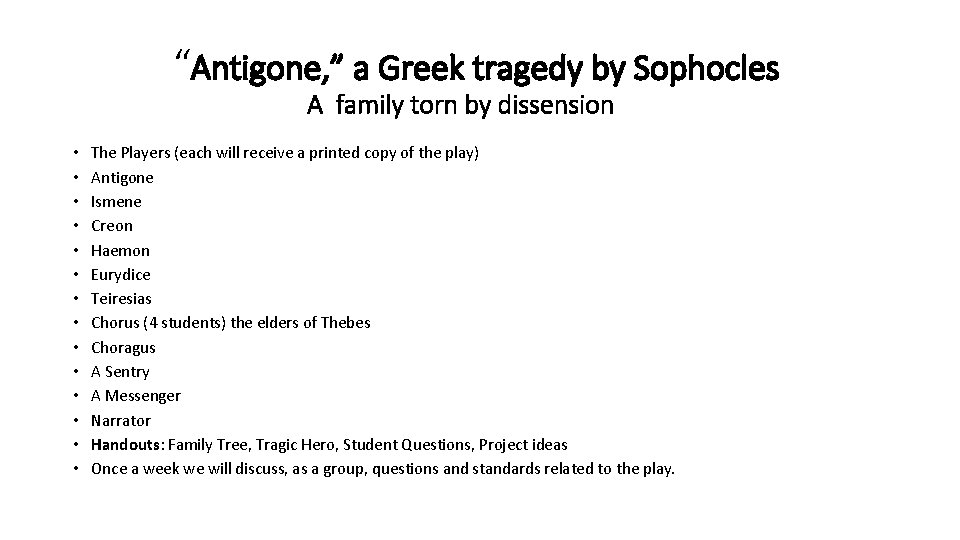 “Antigone, ” a Greek tragedy by Sophocles A family torn by dissension • •