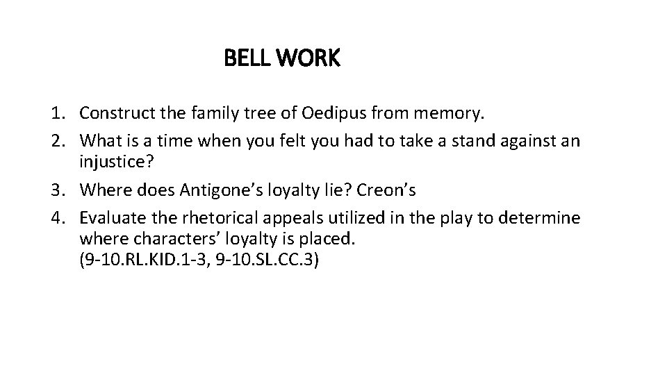 BELL WORK 1. Construct the family tree of Oedipus from memory. 2. What is