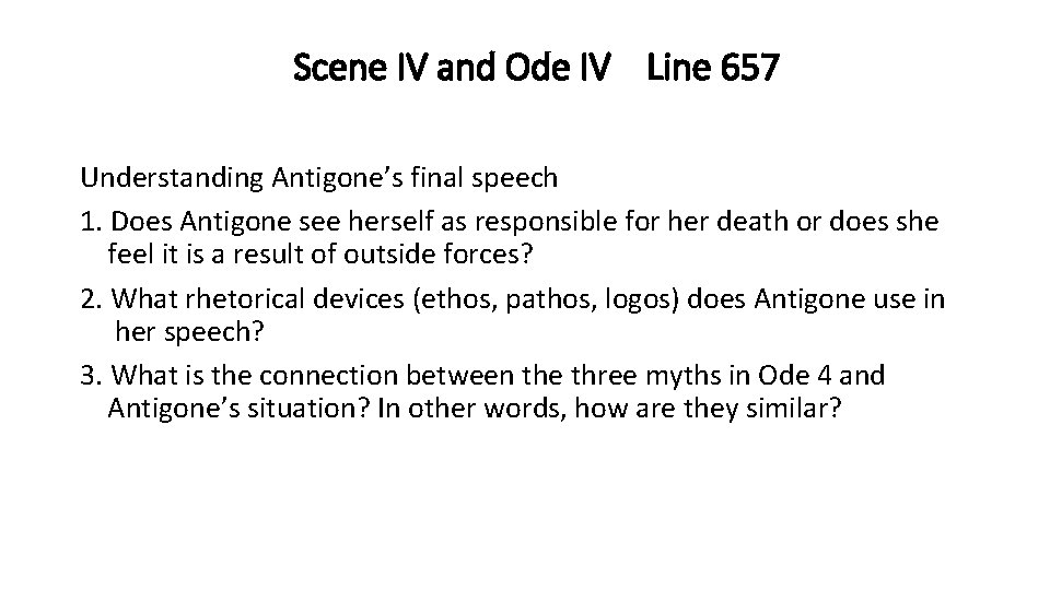 Scene IV and Ode IV Line 657 Understanding Antigone’s final speech 1. Does Antigone