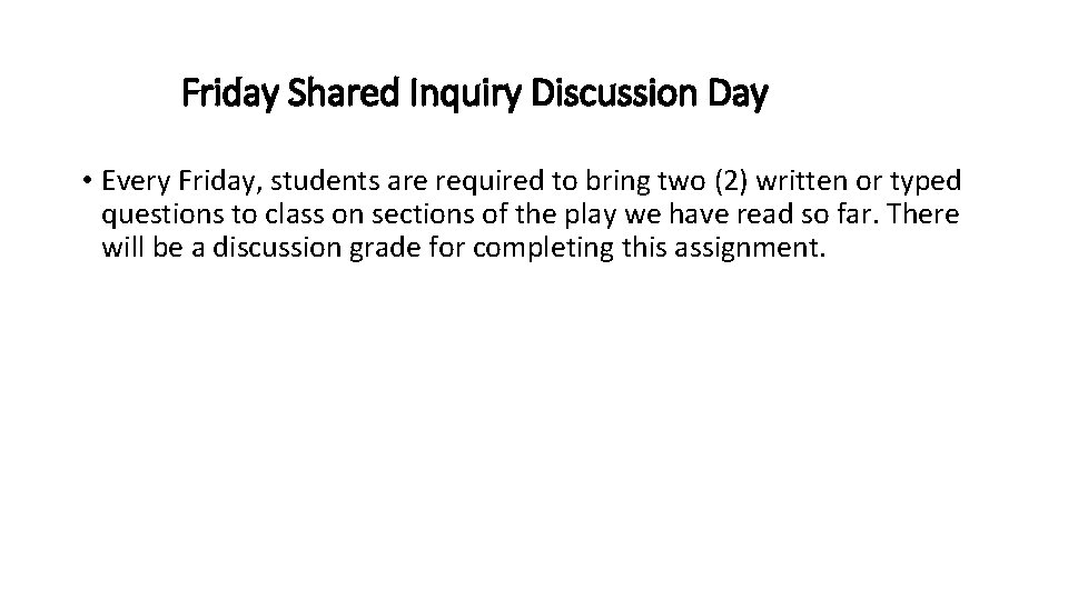 Friday Shared Inquiry Discussion Day • Every Friday, students are required to bring two