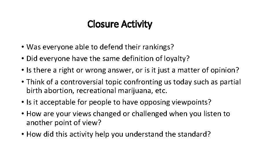 Closure Activity • Was everyone able to defend their rankings? • Did everyone have