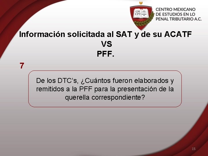 Información solicitada al SAT y de su ACATF VS PFF. 7 De los DTC’s,