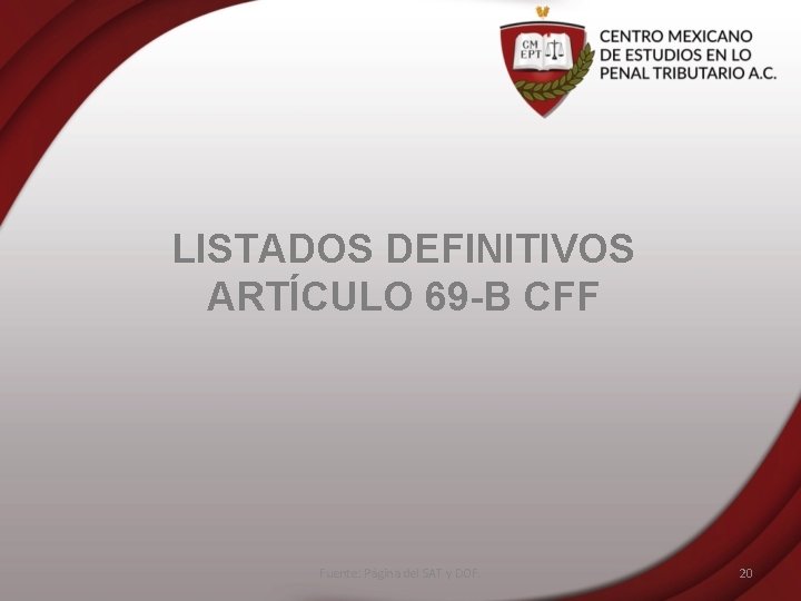 LISTADOS DEFINITIVOS ARTÍCULO 69 -B CFF Fuente: Página del SAT y DOF. 20 
