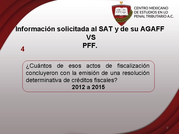 Información solicitada al SAT y de su AGAFF VS PFF. 4 ¿Cuántos de esos