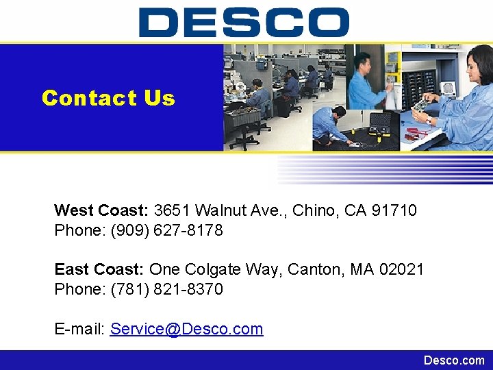 Contact Us West Coast: 3651 Walnut Ave. , Chino, CA 91710 Phone: (909) 627