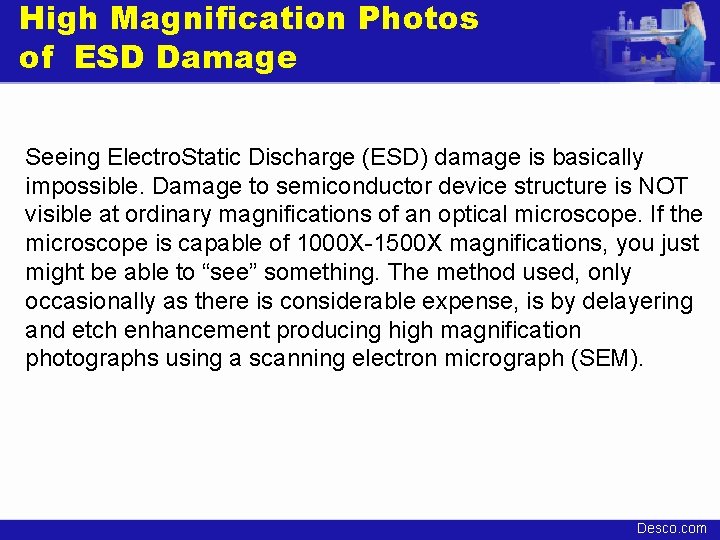 High Magnification Photos of ESD Damage Seeing Electro. Static Discharge (ESD) damage is basically