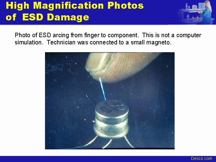 High Magnification Photos of ESD Damage Photo of ESD arcing from finger to component.