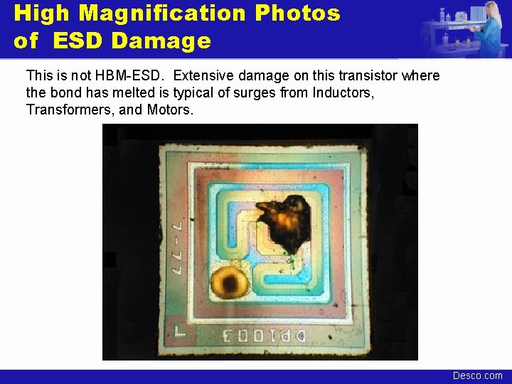 High Magnification Photos of ESD Damage This is not HBM-ESD. Extensive damage on this