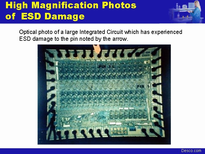 High Magnification Photos of ESD Damage Optical photo of a large Integrated Circuit which