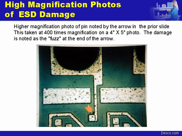 High Magnification Photos of ESD Damage Higher magnification photo of pin noted by the