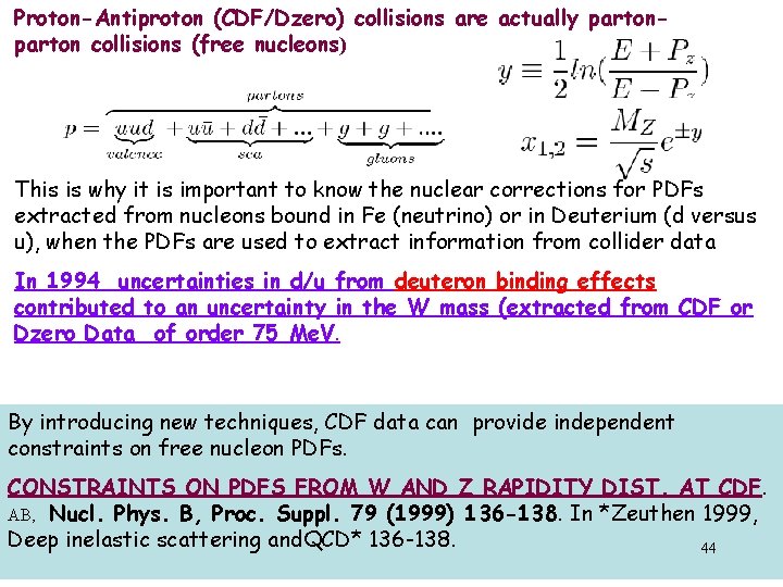 Proton-Antiproton (CDF/Dzero) collisions are actually parton collisions (free nucleons) This is why it is Proton-Antiproton (CDF/Dzero) collisions are actually parton collisions (free nucleons) This is why it is