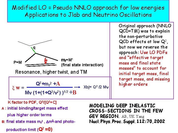 Modified LO = Pseudo NNLO approach for low energies Applications to Jlab and Neutrino Modified LO = Pseudo NNLO approach for low energies Applications to Jlab and Neutrino