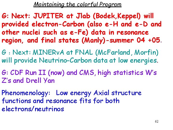 Maintaining the colorful Program G: Next: JUPITER at Jlab (Bodek, Keppel) will provided electron-Carbon Maintaining the colorful Program G: Next: JUPITER at Jlab (Bodek, Keppel) will provided electron-Carbon