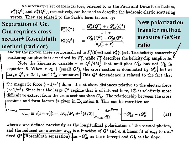 Separation of Ge, Gm requires cross section+ Rosenbluth method (rad cor) New polarization transfer Separation of Ge, Gm requires cross section+ Rosenbluth method (rad cor) New polarization transfer