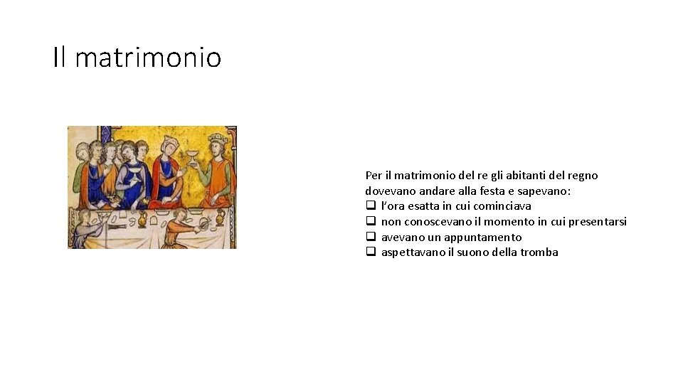 Il matrimonio Per il matrimonio del re gli abitanti del regno dovevano andare alla