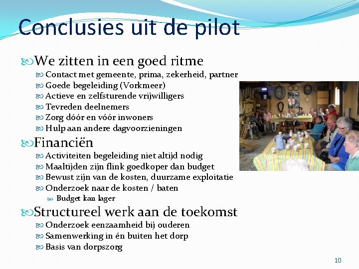 Conclusies uit de pilot We zitten in een goed ritme Contact met gemeente, prima,