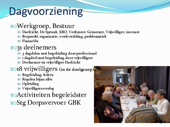 Dagvoorziening Werkgroep, Bestuur Daelzicht, De Sprunk, KBO, Vorkmeer, Gemeente, Vrijwilliger, inwoner Bespreekt organisatie, werkverdeling,