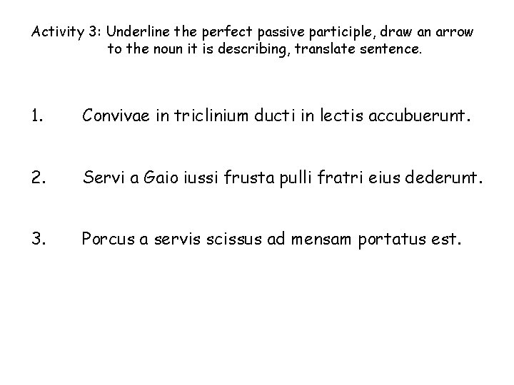 Activity 3: Underline the perfect passive participle, draw an arrow to the noun it