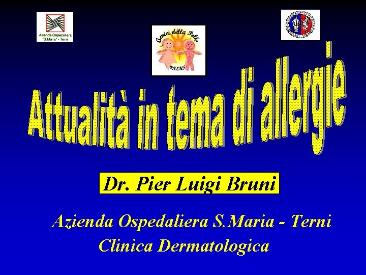 Dr. Pier Luigi Bruni Azienda Ospedaliera S. Maria - Terni Clinica Dermatologica 