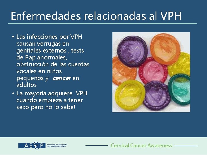 Enfermedades relacionadas al VPH • Las infecciones por VPH causan verrugas en genitales externos