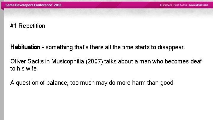 #1 Repetition Habituation - something that's there all the time starts to disappear. Oliver