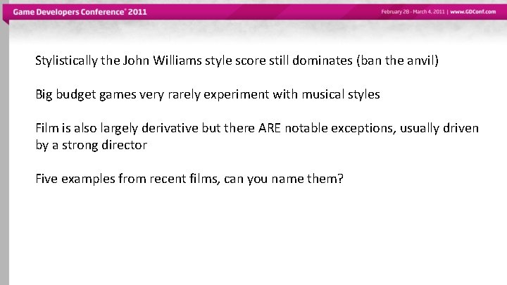 Stylistically the John Williams style score still dominates (ban the anvil) Big budget games