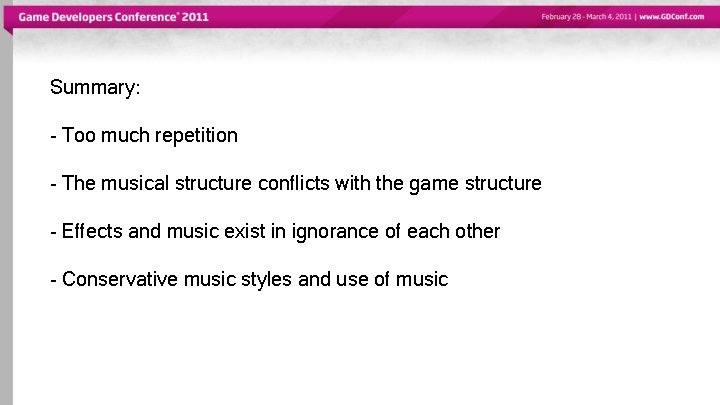 Summary: - Too much repetition - The musical structure conflicts with the game structure