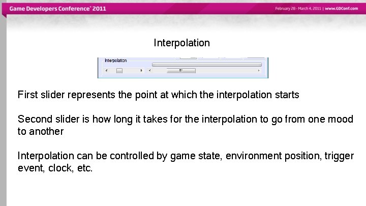 Interpolation First slider represents the point at which the interpolation starts Second slider is