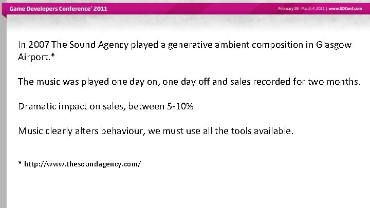 In 2007 The Sound Agency played a generative ambient composition in Glasgow Airport. *