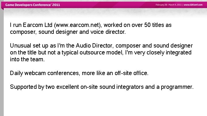 I run Earcom Ltd (www. earcom. net), worked on over 50 titles as composer,