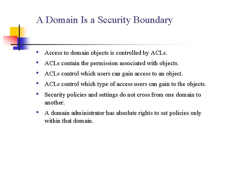 A Domain Is a Security Boundary • • • Access to domain objects is