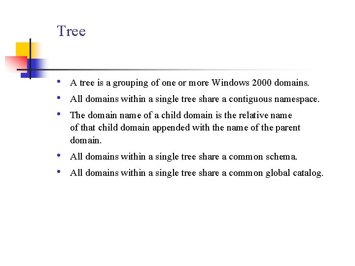 Tree • • • A tree is a grouping of one or more Windows