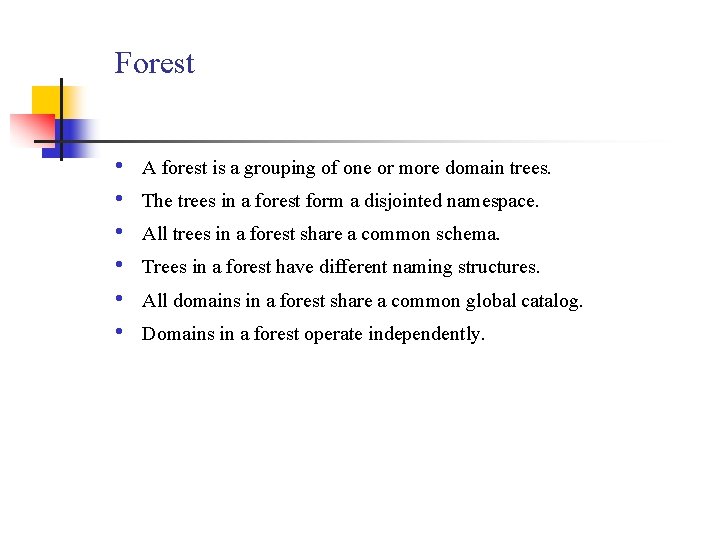 Forest • • • A forest is a grouping of one or more domain