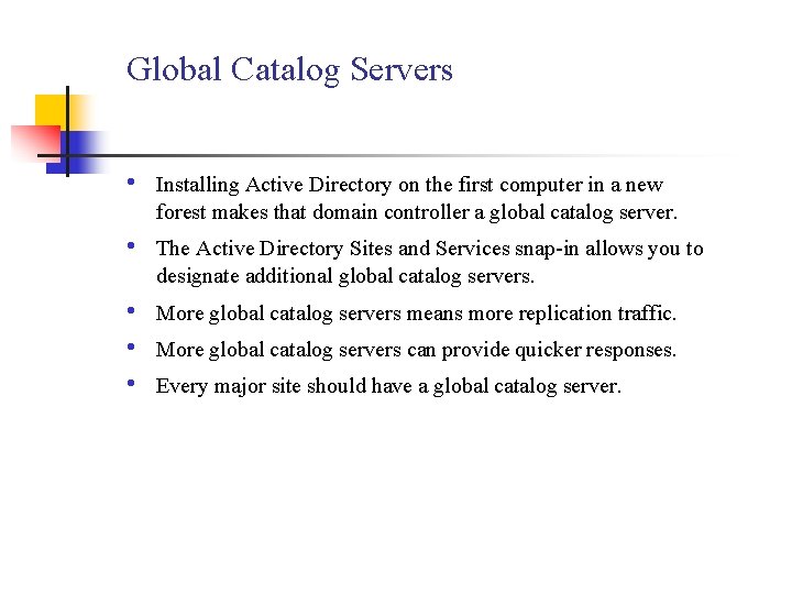 Global Catalog Servers • Installing Active Directory on the first computer in a new
