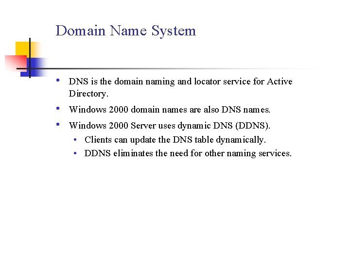 Domain Name System • DNS is the domain naming and locator service for Active
