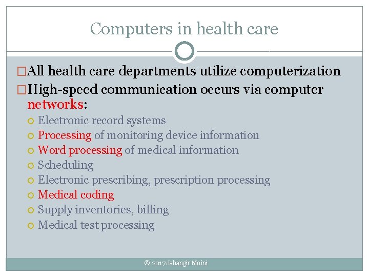 Computers in health care �All health care departments utilize computerization �High-speed communication occurs via