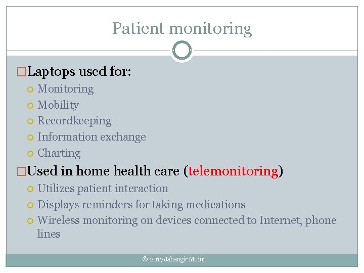 Patient monitoring �Laptops used for: Monitoring Mobility Recordkeeping Information exchange Charting �Used in home