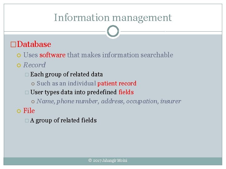 Information management �Database Uses software that makes information searchable Record � Each group of