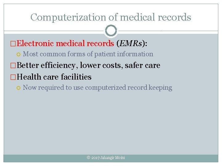 Computerization of medical records �Electronic medical records (EMRs): Most common forms of patient information