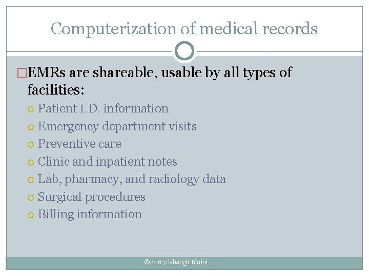 Computerization of medical records �EMRs are shareable, usable by all types of facilities: Patient