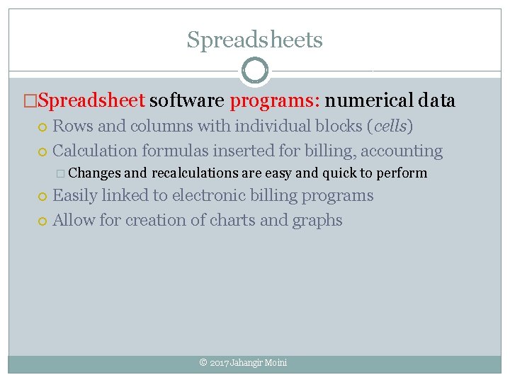 Spreadsheets �Spreadsheet software programs: numerical data Rows and columns with individual blocks (cells) Calculation