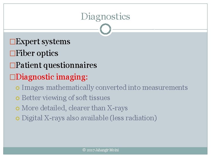 Diagnostics �Expert systems �Fiber optics �Patient questionnaires �Diagnostic imaging: Images mathematically converted into measurements