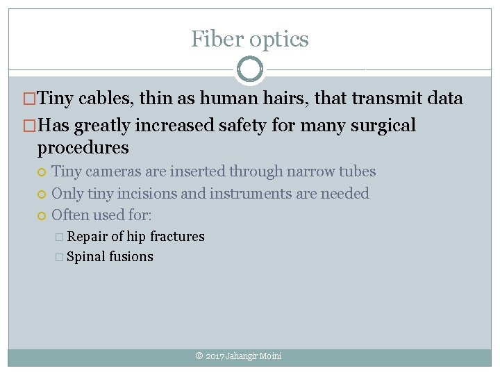 Fiber optics �Tiny cables, thin as human hairs, that transmit data �Has greatly increased